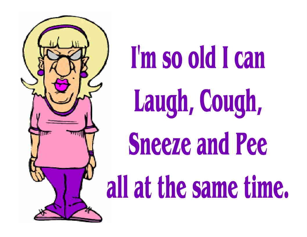 Custom Made T Shirt So Old Can Laugh Cough Sneeze Pee Same Time Elderly