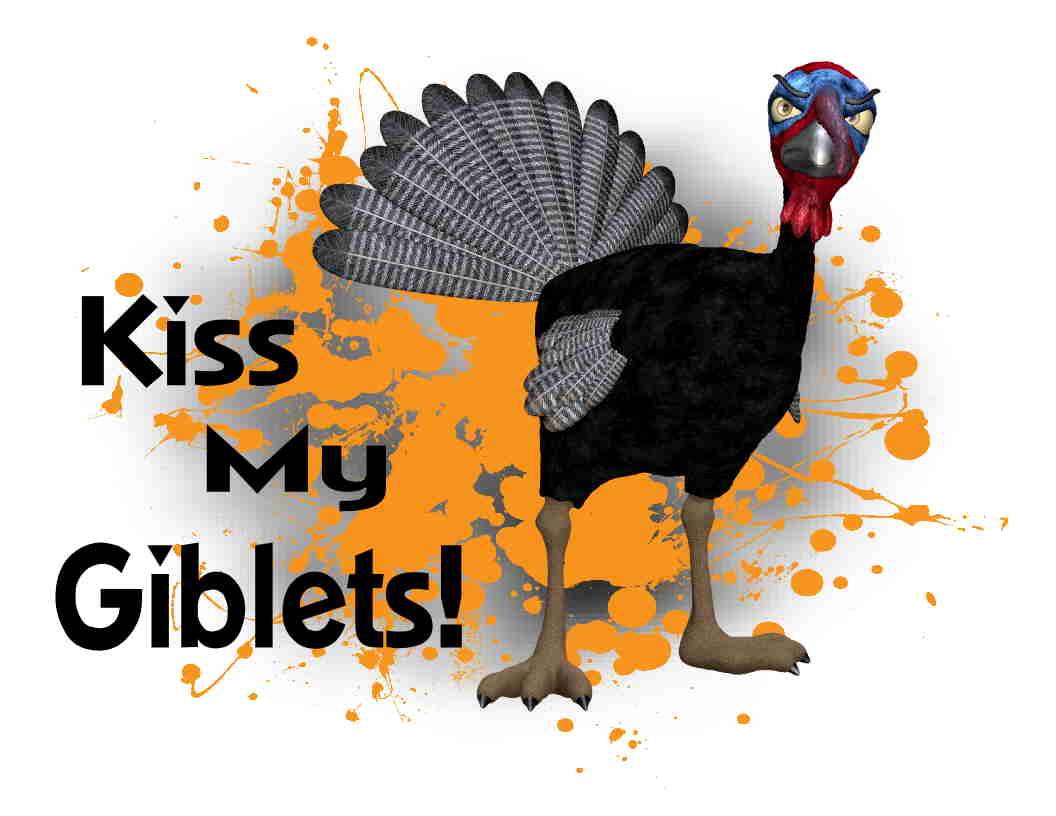 Custom Made T Shirt Kiss My Giblets Turkey Thanksgiving Funny Attitude