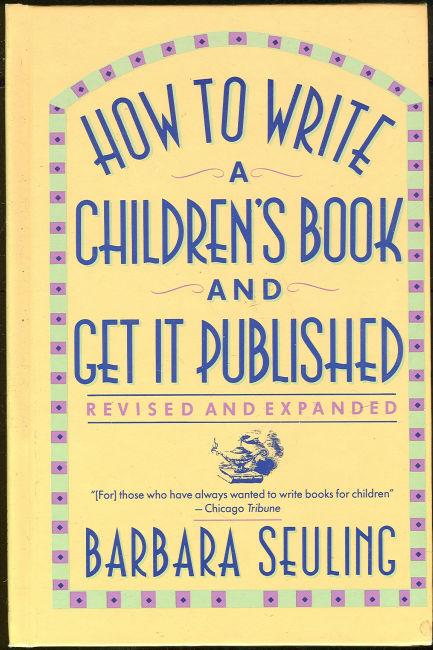Seuling, Barbara - How to Write a Children's Book and Get It Published