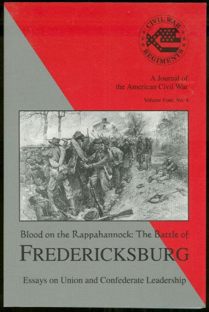 Savas, Theodore editor - Blood on the Rappahannock the Battle of Fredericksburg. A Journal of the American Civil War Vol Four, No 4. Essays on Union and Confederate Leadership