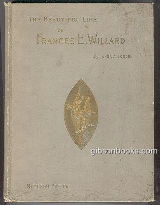 Gordon, Anna - Beautiful Life of Frances E. Willard