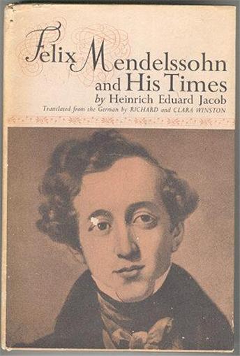 Jacob, Heinrich Eduard - Felix Mendelssohn and His Times