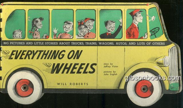 Victor, Jeffrey - Everything on Wheels Big Pictures and Little Stories About Trucks, Trains, Wagons, Autos and Lots of Others