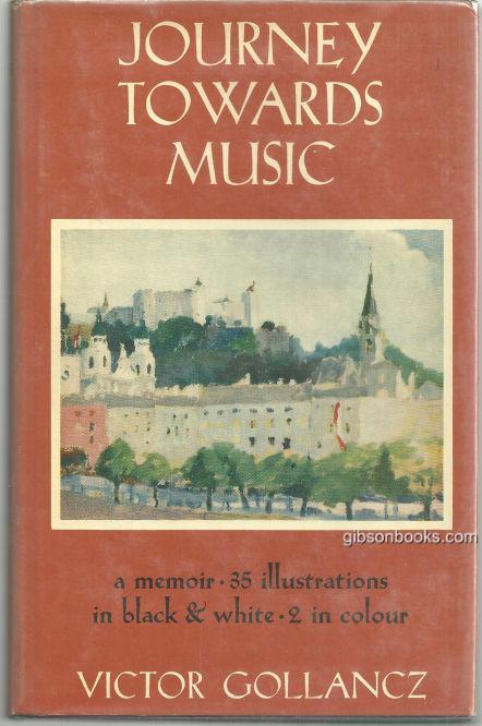 Gollancz, Victor - Journey Towards Music a Memior