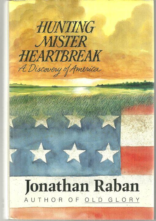 Raban, Jonathan - Hunting Mister Heartbreak a Discovery of America
