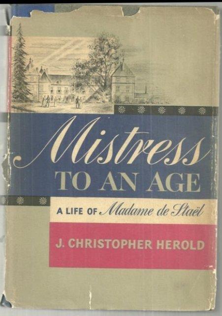 Herold, J. - Mistress to an Age a Life of Madame de Stael