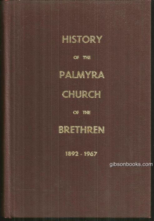 Image for HISTORY OF THE PALMYRA CHURCH OF THE BRETHREN, 1892-1967