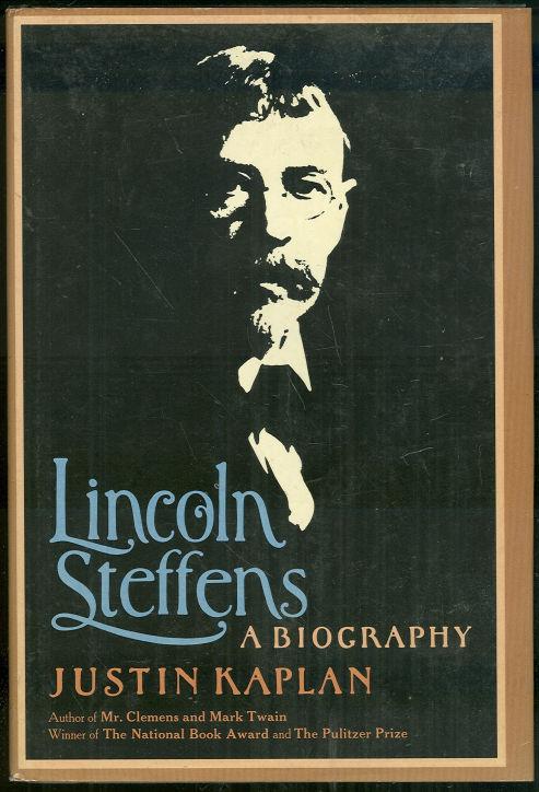 Kaplan, Justin - Lincoln Steffens a Biography