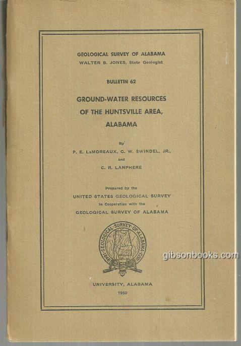 Lamoreaux, P. E. - Ground Water Resources of the Huntsville Area, Alabama: Geological Survey of Alabama, Bulletin #62