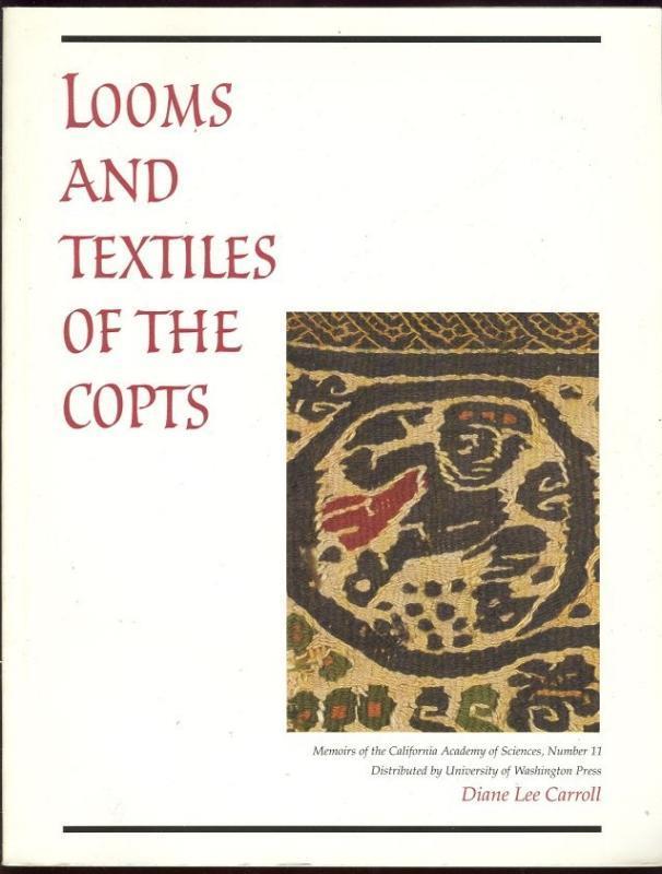 Image for LOOMS AND TEXTILES OF THE COPTS First Millennium Egyptian Textiles in the Carl Austin Reitz Collection of the California Academy of Science