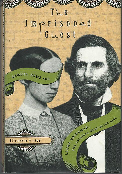 Gitter, Elisabeth - Imprisoned Guest Samuel Howe and Laura Bridgman, the Original Deaf-Blind Girl