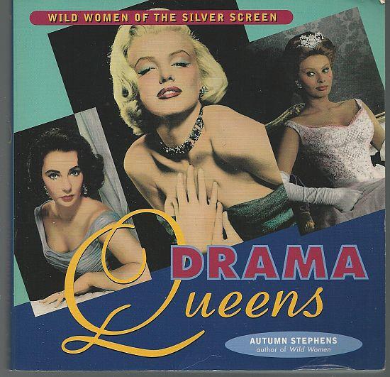 Stephens, Autumn - Drama Queens Wild Women of the Silver Screen