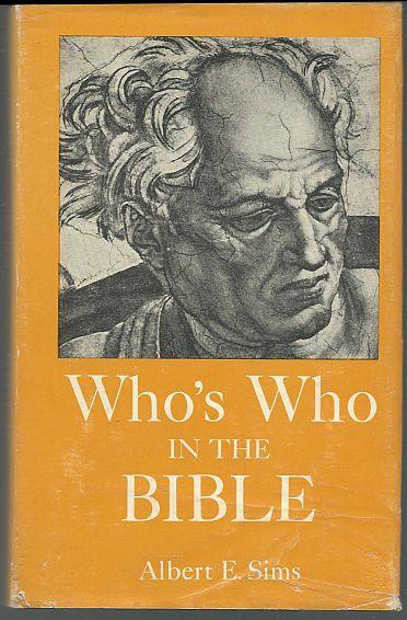 Sims, Albert and George Dent compiled and edited by - Who's Who in the Bible an Abc Cross Reference of Names of People in the Bible