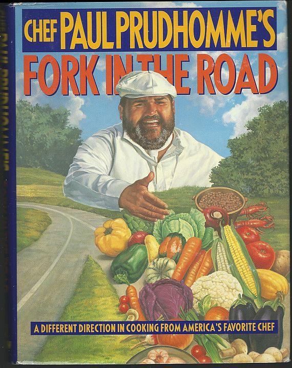 Prudhomme, Chef Paul - Chef Paul Prudhomme's Fork in the Road a Different Direction in Cooking