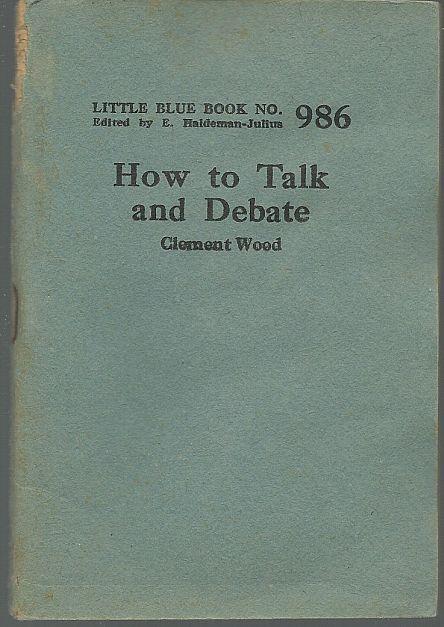 Wood, Clement - How to Talk and Debate