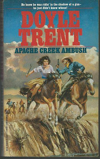 Trent, Doyle - Apache Creek Ambush