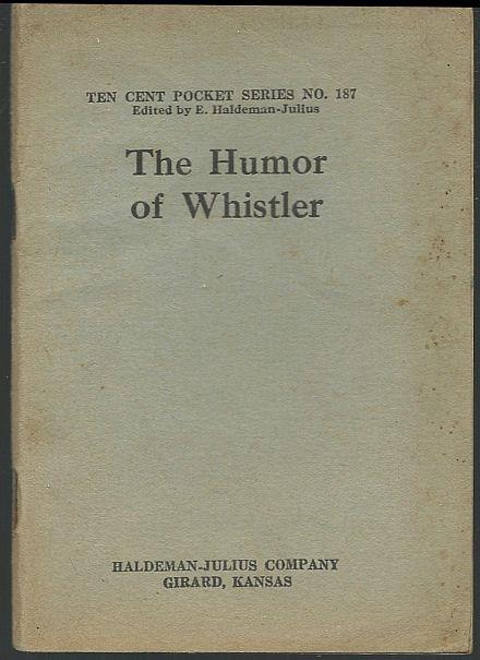 Haldeman-Julius, E. editor - Humor of Whistler