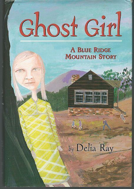 Ray, Delia - Ghost Girl a Blue Ridge Mountain Story