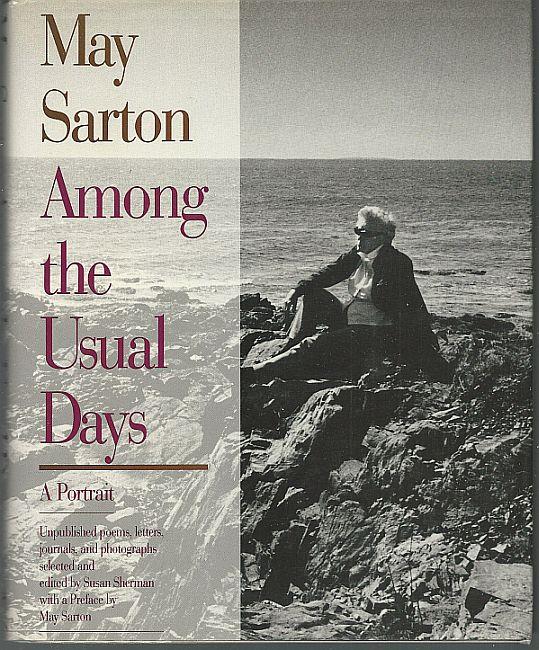 Sarton, May - May Sarton Among the Usual Days a Portrait