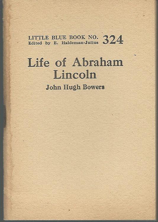 Bowers, John Hugh - Life of Abraham Lincoln
