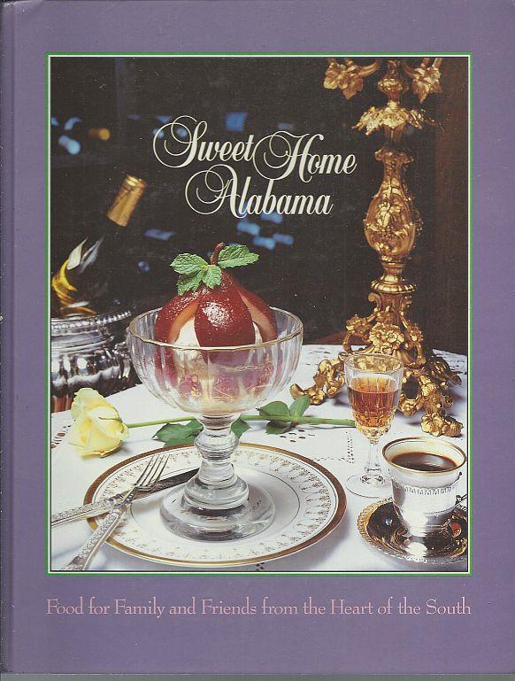 Junior League Of Huntsville, Alabama - Sweet Home Alabama Food for Family and Friends from the Heart of the South