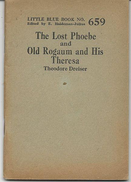 Dreiser, Theodore - Lost Phoebe and Old Rogaum and His Theresa