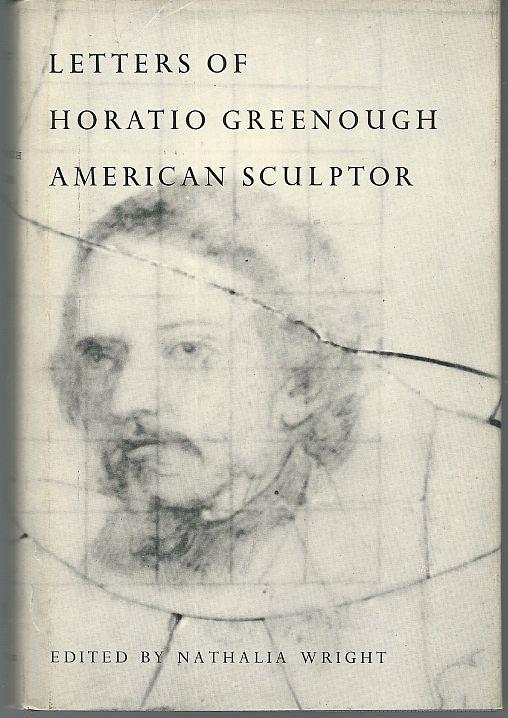 Wright, Nathalia editor - Letters of Horatio Greenough, American Sculptor