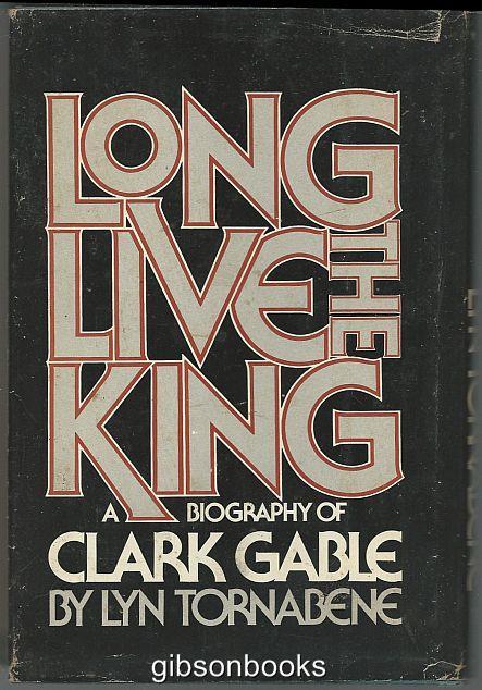 Tornabene, Lyn - Long Live the King a Biography of Clark Gable