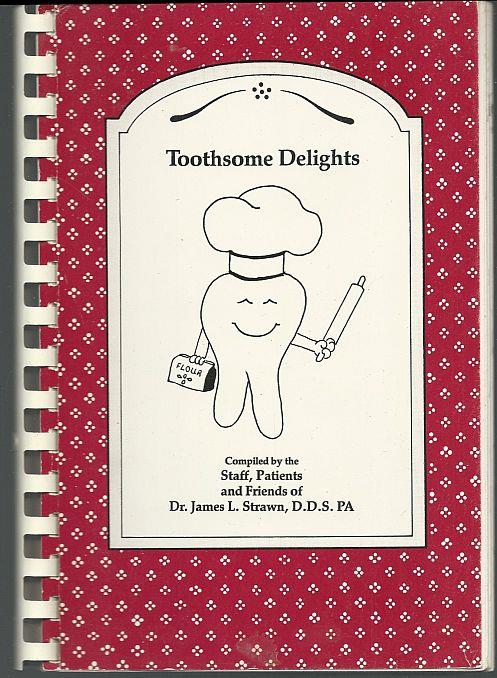 Staff, Patients and Friends Of Dr. James L. Strawn D. D. S. - Toothsome Delights