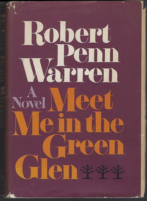 Warren, Robert Penn - Meet Me in the Green Glen a Novel