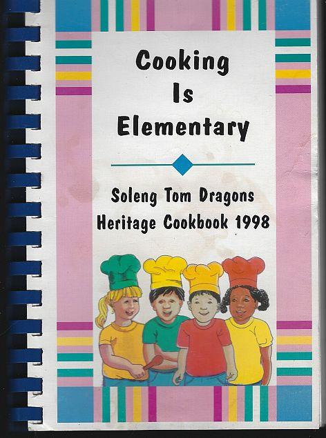 Soleng Tom Dragons - Cooking Is Elementary Heritage Cookbook 1998