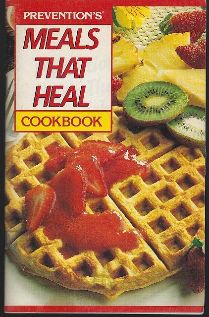 Rodale Press - Prevention's Meals That Heal Cookbook