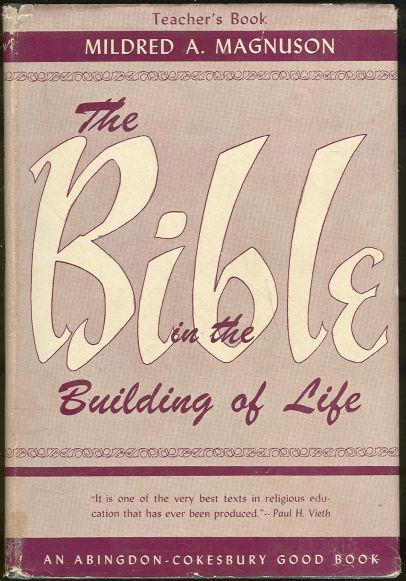 Image for BIBLE IN THE BUILDING OF LIFE A Course for Fifth or Sixth Grade in the Weekday Church School, Teacher's Book