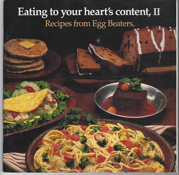 Egg Beaters - Eating to Your Heart's Content Ii Recipes from Egg Beaters
