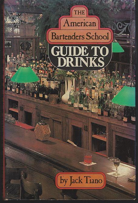 Tiano, Jack - American Bartender's School Guide to Drinks