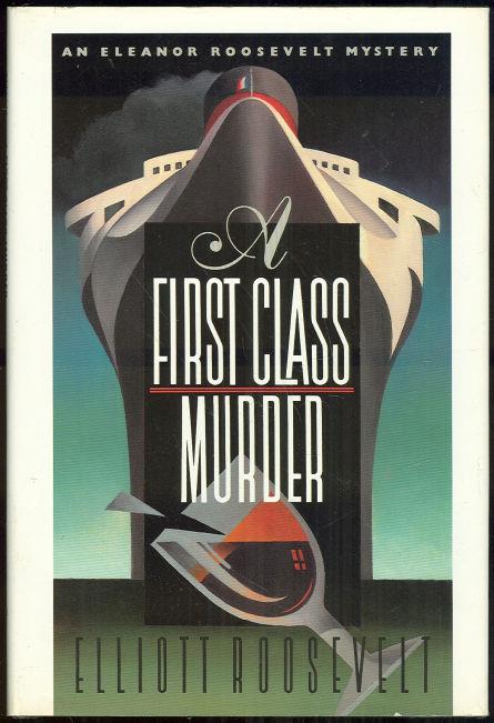 Roosevelt, Elliott - First Class Murder an Eleanor Roosevelt Mystery