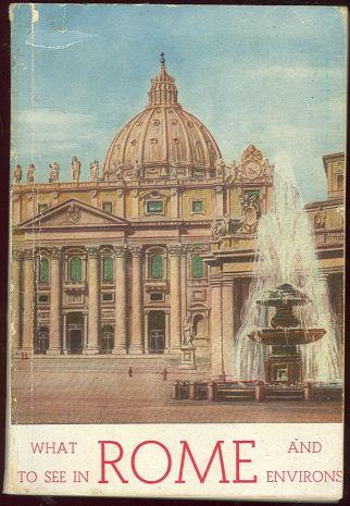 Paglia, J - What to See in Rome and Environs a Guide to the Most Interesting Places in the Pagan, Christian and Modern City