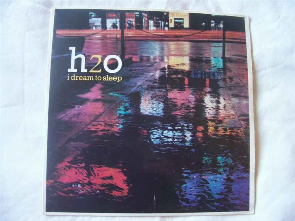 H2o - I Dream To Sleep