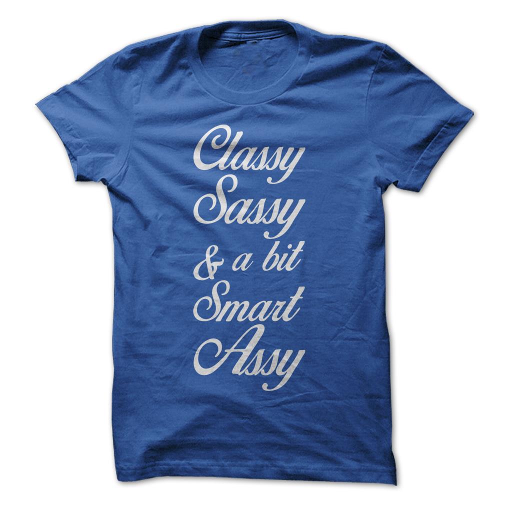 classy sassy and smart assy t shirt