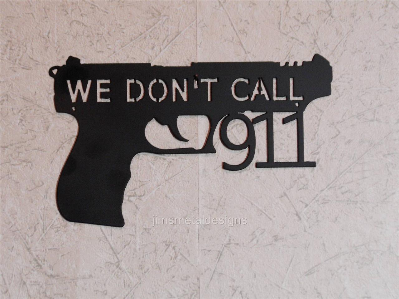 We Don't Call 911 Metal Wall Art eBay