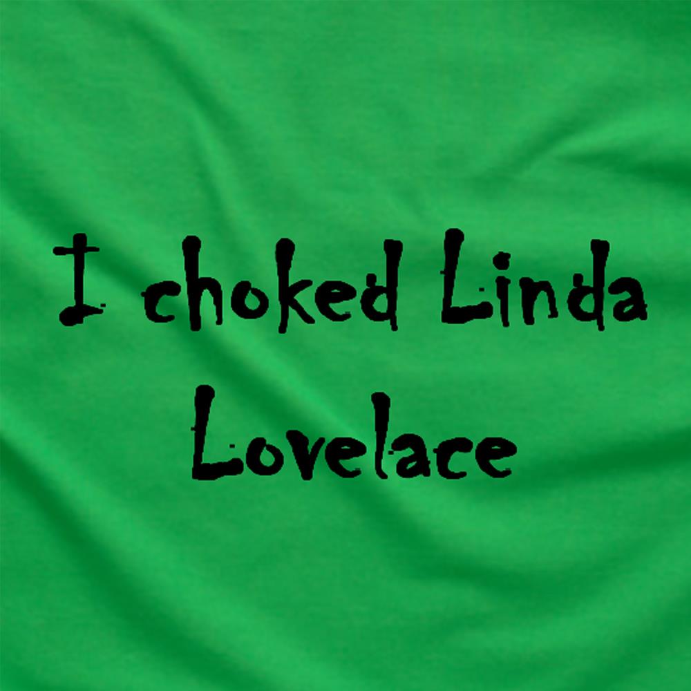 i choked linda shirt
