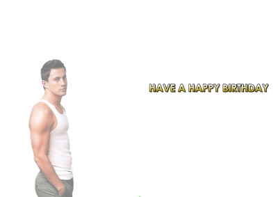 PERSONALISED CHANNING TATUM BIRTHDAY CARD | eBay