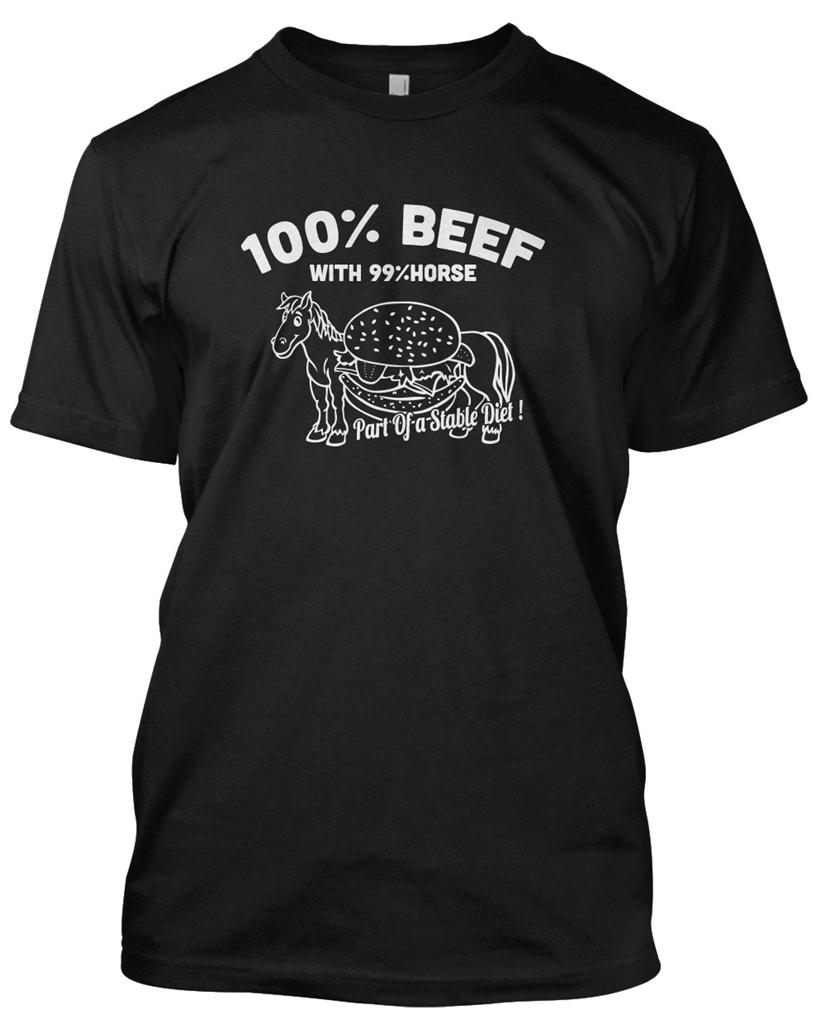 100 BEEF 99 HORSE BURGER PART OF A STABLE DIET Unisex Tshirt Funny