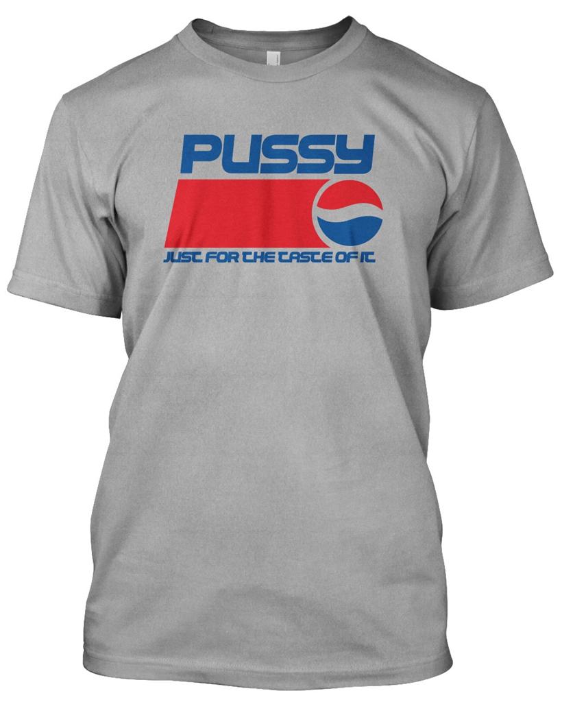 Pussy Just For The Taste Tshirt Pepsi Slogan Funny Stag Party T
