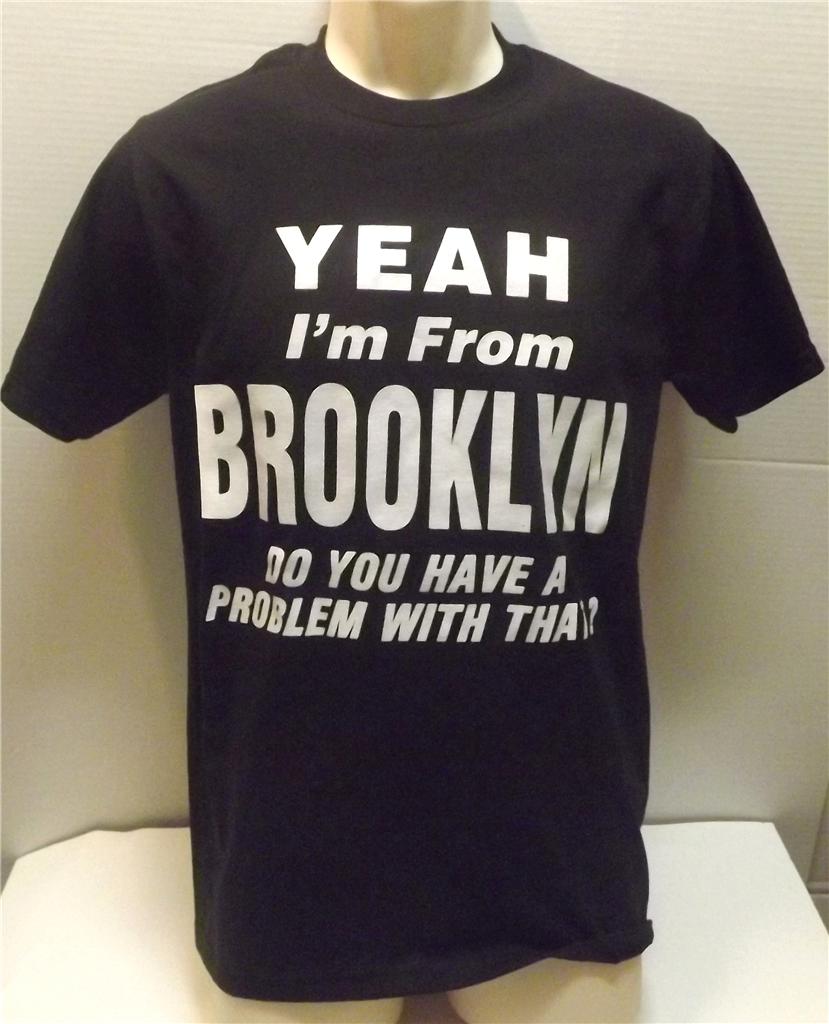 YEAH I'M FROM BROOKLYN PROBLEM BLACK TEE SHIRT SIZES SMALL- 4XL - Picture 2 of 8