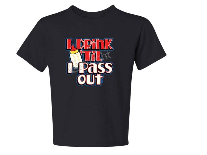 I DRINK TIL I PASS OUT Kids T-Shirt JERZEES Size 6 Months TO 2-4=XS The Best - Picture 7 of 10