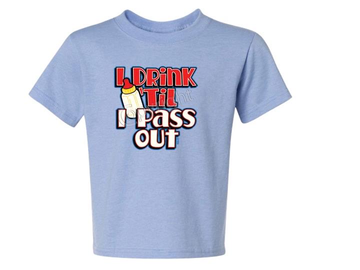 I DRINK TIL I PASS OUT Kids T-Shirt JERZEES Size 6 Months TO 2-4=XS The Best - Picture 3 of 10