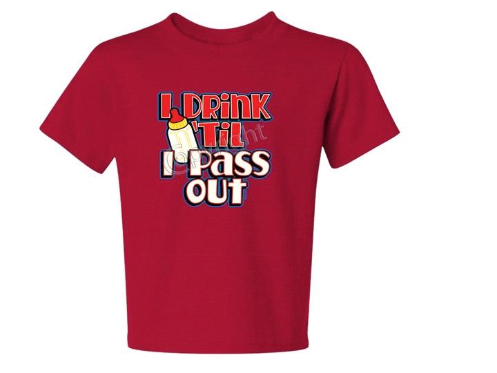 I DRINK TIL I PASS OUT Kids T-Shirt JERZEES Size 6 Months TO 2-4=XS The Best - Picture 6 of 10
