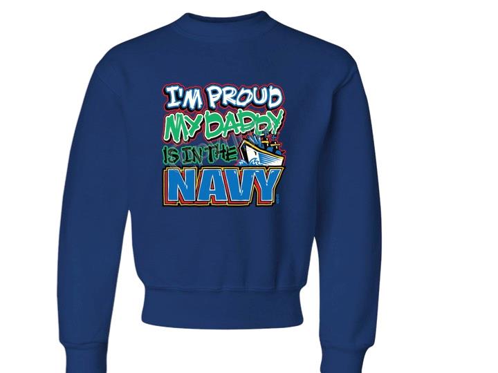 I'M PROUD MY DADDY IS IN THE NAVY KIDS CREW NECK SWEATSHIRT 6-8=SM To 18-20=XL - Picture 12 of 12