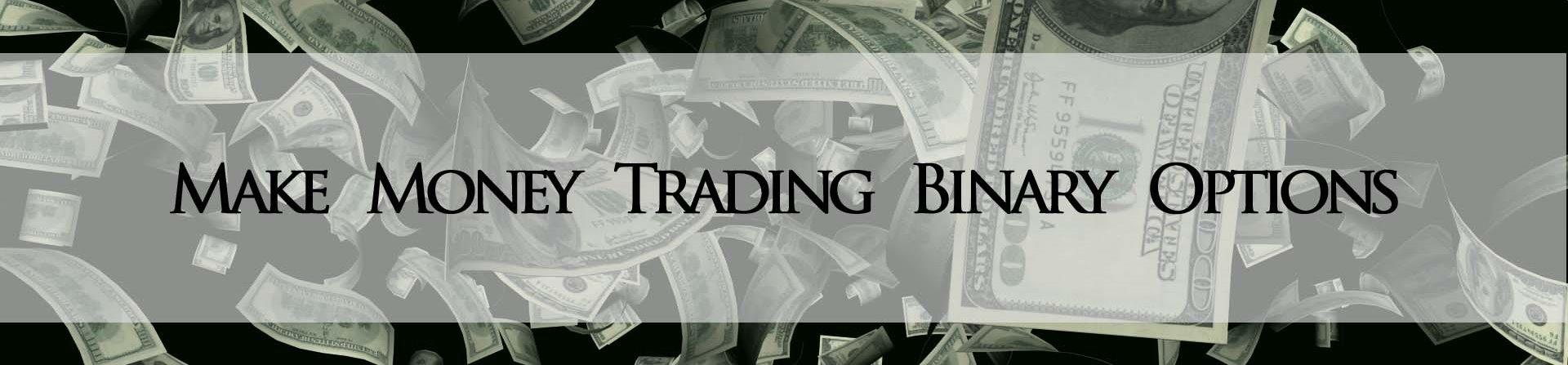 Make Money Trading Binary Options